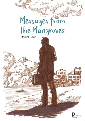 Messages from the mangrove - Daniel Baur - PUBLISHROOM