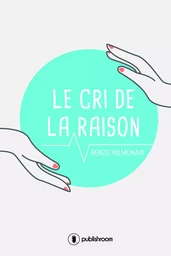 LE CRI DE LA RAISON