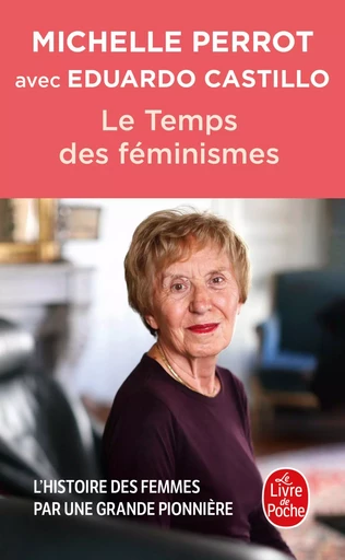 Le Temps des féminismes - Michelle Perrot, Eduardo Castillo - LGF