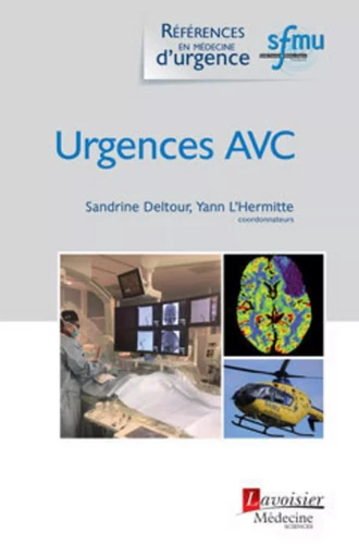 Urgences AVC -  Sfmu, Yann L'HERMITTE, Sandrine DELTOUR - MEDECINE SCIENC