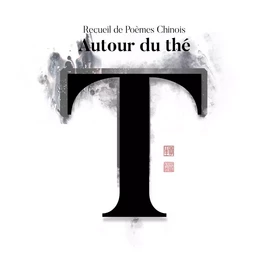 Autour du thé - recueil de poèmes chinois