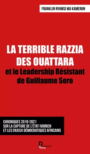 LA TERRIBLE RAZZIA DES OUATTARA - Franklin Nyamsi Wa Kamerun - PUBLISHROOM