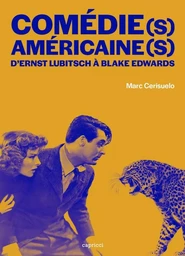 Comédie(s) américaine(s) - D'Ernst Lubitsch à Blake Edwards