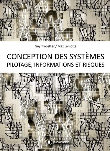 Conception des systèmes, pilotage des informations et des risques - manuel d'intelligence décisionnelle -  - PUBLISHROOM