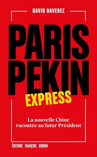 Paris-Pékin express - La nouvelle Chine racontée au futur pr - David Baverez - LES PEREGRINES