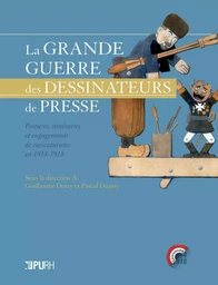 La Grande guerre des dessinateurs de presse - postures, itinéraires et engagements de caricaturistes en 1914-1918