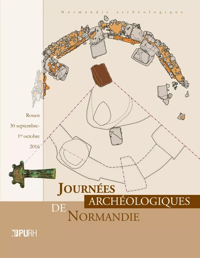 JOURNEES ARCHEOLOGIQUES DE NORMANDIE 2016. ROUEN, 30 SEPTEMBRE-1ER OC -  AUTEURS DIVERS - PU ROUEN