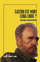 Castro est mort. Cuba libre !?