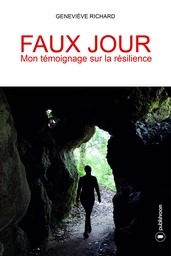 Faux jour - mon témoignage sur la résilience