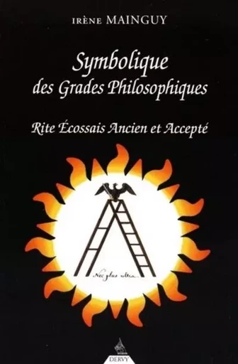 Symbolique des Grades Philosophiques - Irène Mainguy - Dervy