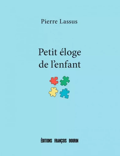 Petit éloge de l'enfant - Pierre Lassus - LES PEREGRINES