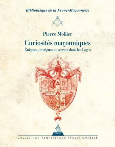 Curiosités maçonniques - Enigmes, intrigues et secrets dans les loges - Pierre Mollier - Dervy