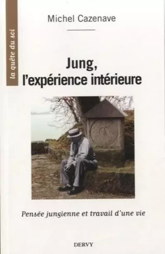 Jung, l'expérience intérieure - Michel Cazenave - Dervy