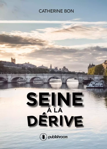 Seine à la dérive - roman -  - PUBLISHROOM