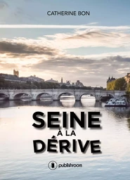 Seine à la dérive - roman