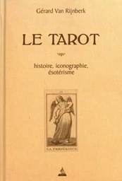 Le tarot - Histoire, iconographie, ésotérisme