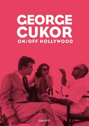 GEORGE CUKOR - ON/OFF HOLLYWOOD