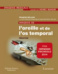 Imagerie de l'oreille et de l'os temporal - Volume 5. Pédiatrie