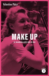 Make up - Le maquillage mis à nu