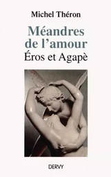 Méandres de l'amour - Eros et Agape