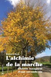 L'alchimie de la marche - chemin inaugural d'une seconde vie