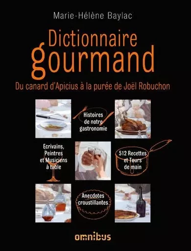 Dictionnaire gourmand du canard d'Apicius à la purée de Joël Robuchon - Marie-Hélène Baylac - Place des éditeurs