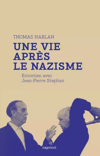 THOMAS HARLAN : UNE VIE APRES LE NAZISME - Jean-Pierre STEPHAN - CAPRICCI