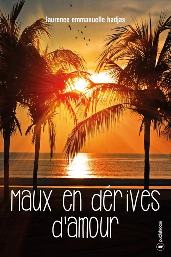 Maux en dérive d'amour - roman -  - PUBLISHROOM