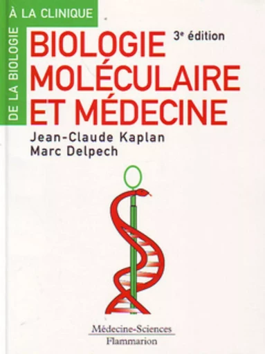 Biologie moléculaire et médecine (3° Éd.) - Marc DELPECH, Jean-Claude KAPLAN - MEDECINE SCIENC