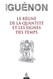 Le Règne de la quantité et les Signes des temps