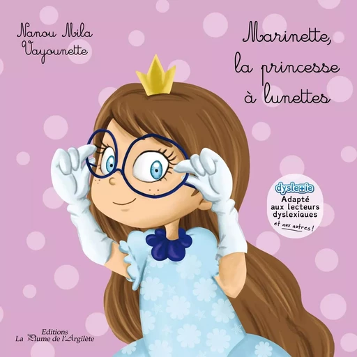 Marinette, la princesse à lunettes - Mila, Vayounette - PLUME ARGILETE