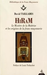 Hiram les mystères de la maitrise et les origines de la franc-maçonnerie