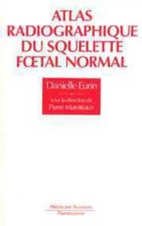 Atlas radiographique du squelette foetal normal