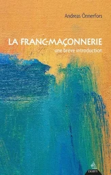 La franc-maçonnerie - Une brève introduction