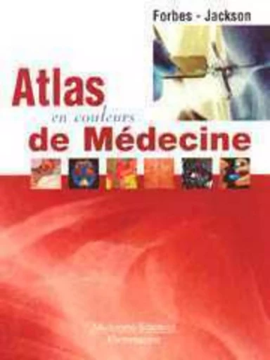 Atlas en couleurs de médecine - William JACKSON, Charles D. FORBES - MEDECINE SCIENC