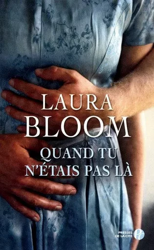 Quand tu n'étais pas là - Laura Bloom - Place des éditeurs