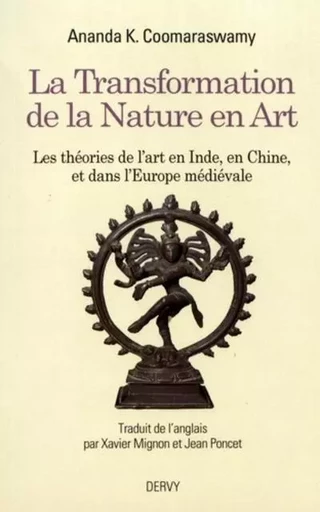 La transformation de la nature en Art - Les théories de l'art en Inde, en Chine, et dans l'Europe - Ananda K. Coomaraswamy - Dervy