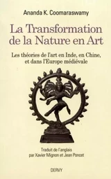 La transformation de la nature en Art - Les théories de l'art en Inde, en Chine, et dans l'Europe