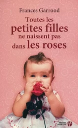 Toutes les petites filles ne naissent pas dans lesroses