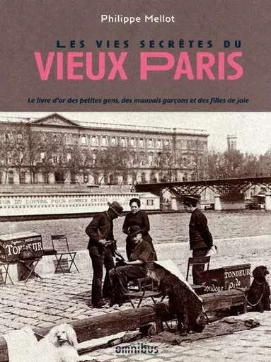 Les Vies secrètes du vieux Paris - Philippe Mellot - Place des éditeurs