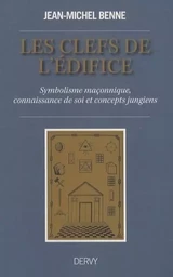 Les clefs de l'édifice - Symbolisme maçonnique, connaissance de soi et concepts jungiens