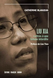 Liu Xia - Lettres à une femme interdite