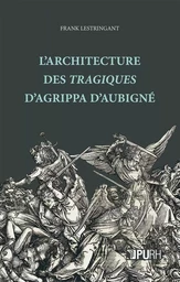 L'architecture des "Tragiques" d'Agrippa d'Aubigné