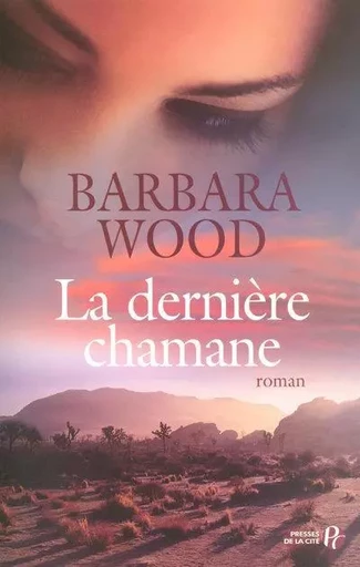 La dernière chamane - Barbara Wood - Place des éditeurs