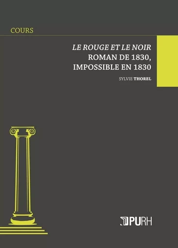 "Le rouge et le noir", roman de 1830, impossible en 1830 -  - PU ROUEN