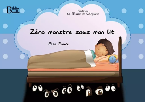 Zéro monstre sous mon lit (LIVRE EN BRAILLE) - Elsa Faure - PLUME ARGILETE