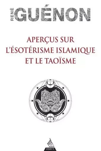 Aperçus sur l'ésotérisme islamique et le Taoïsme - René Guénon - Dervy