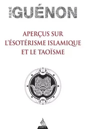 Aperçus sur l'ésotérisme islamique et le Taoïsme