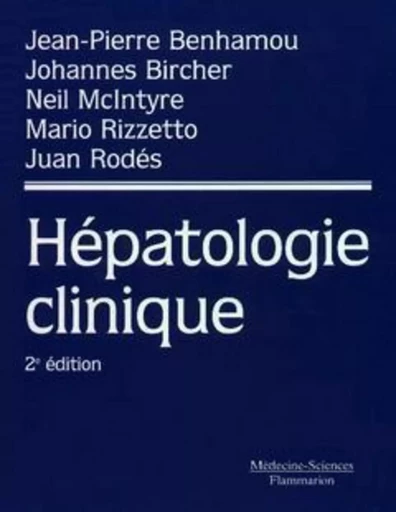 Hépatologie clinique (2° Éd.) - Neil McINTYRE, Johannes BIRCHER, Jean-Pierre BENHAMOU - MEDECINE SCIENC