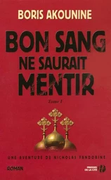 Bon sang ne saurait mentir - tome 1